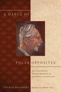 Dance of Polar Opposites : The Continuing Transformation of Our Musical Language / Ed. Jeremy Gill.