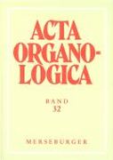 Acta Organologica, Band 32 / Hrsg. von Alfred Reichling.