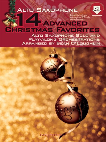 14 Advanced Christmas Favorites : For Alto Saxophone Solo and Play-Along Orchestrations.