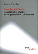 Daniel Gottlob Türk : Ein Städtischer Musiker Im Ausgehenden 18. Jahrhundert.