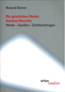 Geistlichen Werke Antonio Rosettis : Werke-Quellen-Echtheitsfragen.