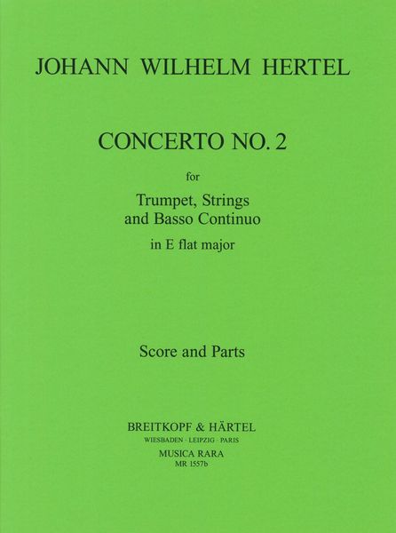 Concerto No. 2 In E Flat Major : For Trumpet, Strings and Continuo / edited by Edward H. Tarr.