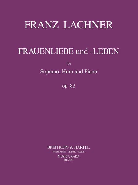 Frauenliebe und Leben, Op. 82 : For Soprano, Horn and Piano.