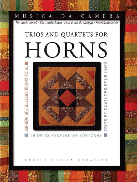 Trios and Quartets For Horns / Selected, transcribed and edited by Palma Szilagyi.