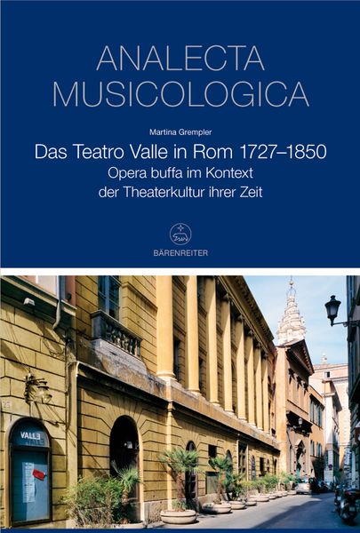 Teatro Valle In Rom 1727-1850 : Opera Buffa Im Kontext der Theaterkultur Ihrer Zeit.