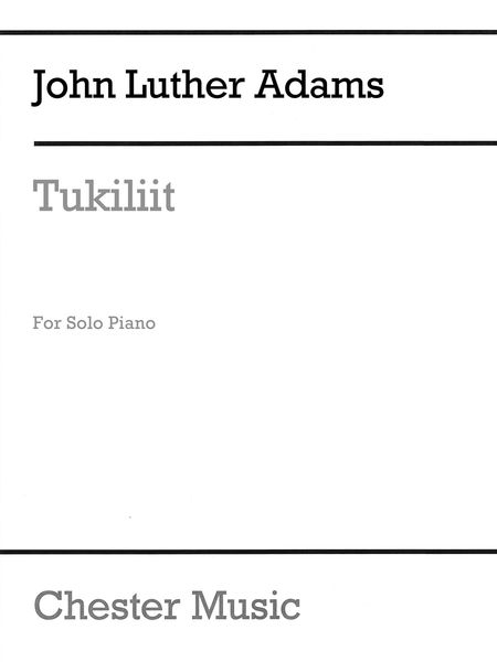 Tukiliit (The Stone People Who Live In The Wind) : For Solo Piano (2012).