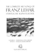Complete Art Songs of Franz Lehar, Vol. II : Individual Songs, 1890-1917.