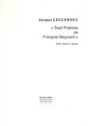 Sept Poemes De Francois Maynard : Pour Voix Moyenne Et Piano.