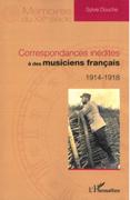 Correspondences Inédites à Des Musiciens Francais, 1914-1918.