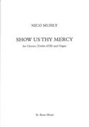 Show Us Thy Mercy : For Chorus (Treble ATB) and Organ (2011).