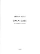 Bagatelles : For String Quartet and Electronica (2011).