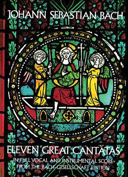 Eleven Great Cantatas In Full Vocal and Instrumental Score.