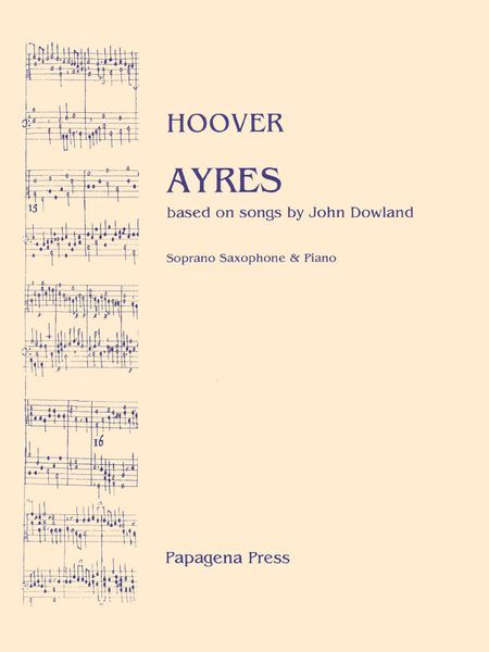 Ayres Based On Songs by John Dowland : For Soprano Saxophone and Piano.