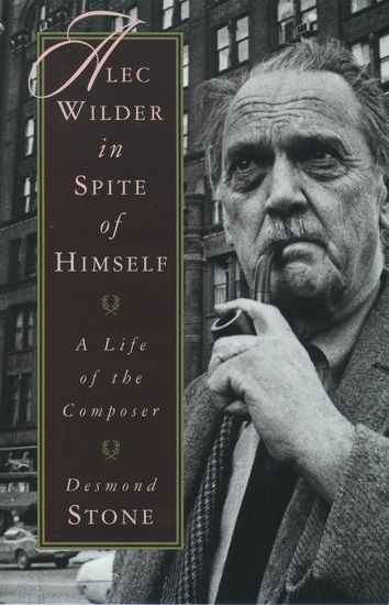 Alec Wilder In Spite Of Himself : A Life Of The Composer.