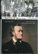 Richard Wagner und Seine Zeit / edited by Eckehard Kiem and Ludwig Holtmeier.