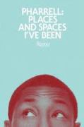Pharrell : Places and Spaces I've Been.