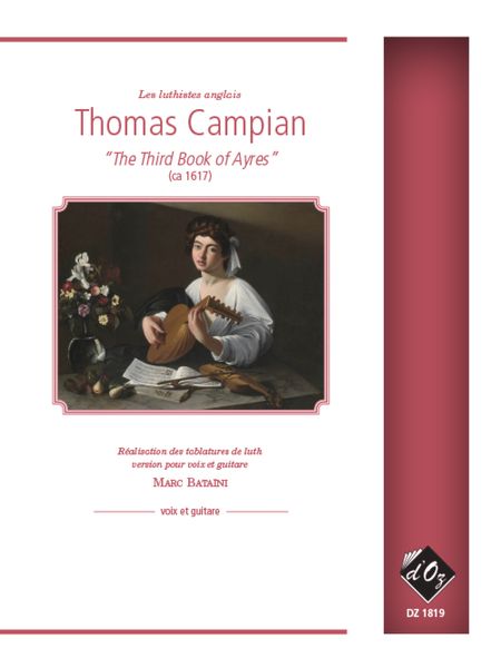 The Third Books Of Ayres (Ca 1617) : For Voice and Guitar / arranged by Marc Bataini.