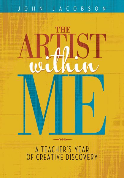 Artist Within Me : A Teacher's Year of Creative Discovery.