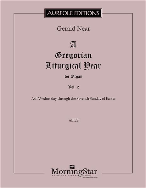 Gregorian Liturgical Year, Vol. 2 : For Organ - Ash Wednesday Through The Seventh Sunday of Easter.