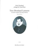 Two Dowland Laments : For Mezzo-Soprano and String Orchestra / arranged by David Bruce.