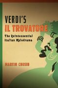 Verdi's Il Trovatore : The Quintessential Italian Melodrama.
