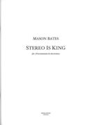 Stereo Is King : For 3 Percussionists and Electronica (2011).