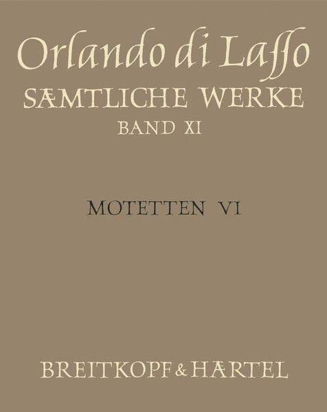 Motetten VI (Magnum Opus Musicum, Teil VI) : Motetten Für 5 und 6 Stimmen / Ed. Bernhold Schmid.