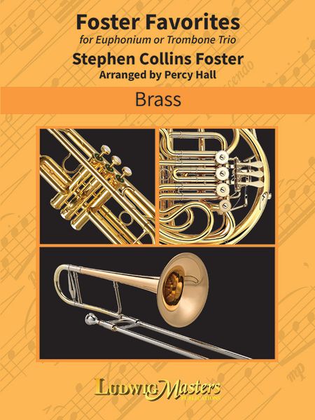 Foster Favorites : For Euphonium Or Trombone Trio / arranged by Percy Hall.