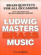 Brass Quintets For All Occasions / Eight Arrangements by Michele Robeson-Howard.