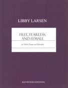 Free, Fearless, and Female : For SSAA Chorus and Marimba.
