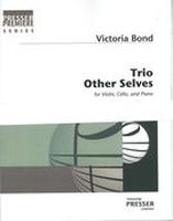 Trio Other Selves : For Violin, Cello and Piano.