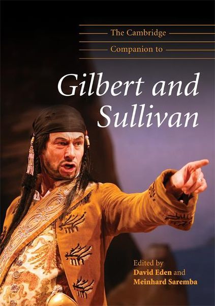 Cambridge Companion To Gilbert and Sullivan / edited by David Eden and Meinhard Saremba.