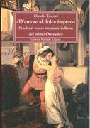 Amore Al Dolce Impero : Studi Sul Teatro Musicale Italiano Del Primo Ottocento.