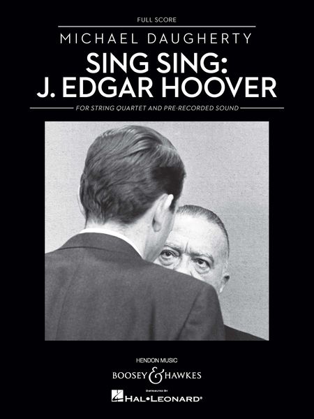 Sing Sing - J. Edgar Hoover : For String Quartet and Pre-Recorded Sound (1992, Rev. 2011).