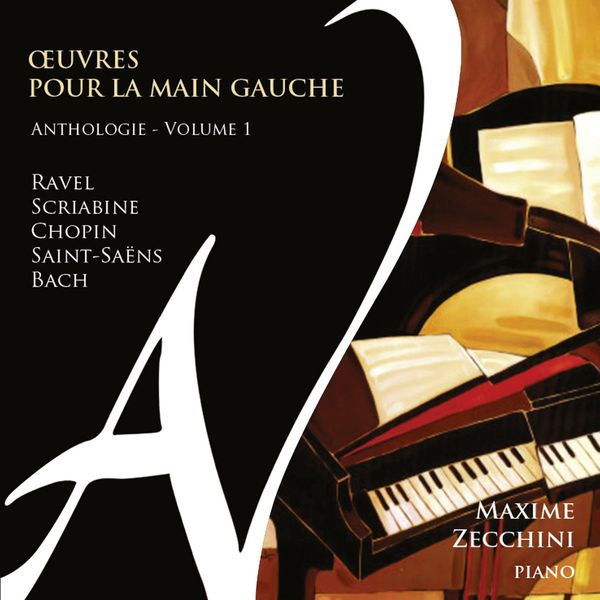 Oeuvres Pour la Main Gauche : Anthologie, Vol. 1 / Maxime Zecchini, Piano.