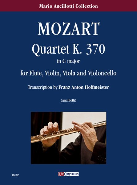 Quartet K. 370 In G Major : For Flute, Violin, Viola and Violoncello / arr. Franz Hoffmeister.