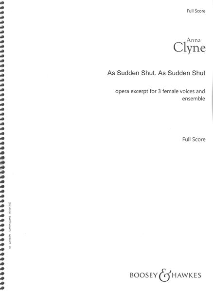As Sudden Shut : Opera Excerpt For 3 Female Voices and Ensemble (2012).