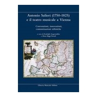 Antonio Salieri (1750-1825) E Il Teatro Musicale A Vienna : Convenzioni, Innovazioni...