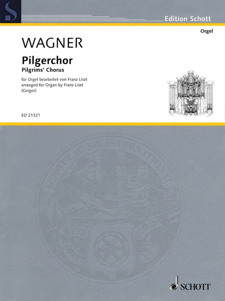Pilgerchor = Pilgrim's Chorus : For Organ / arranged by Franz Liszt.