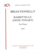 Babbittelle: (Ohne Tonart) : For Piano (2012).