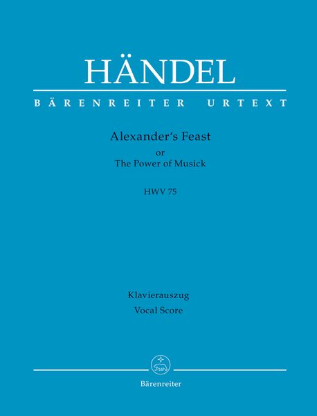 Alexander's Feast, Or The Power Of Musick, HWV 75 / edited by Konrad Ameln.