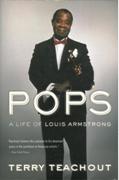 Pops : A Life Of Louis Armstrong.