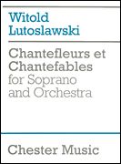 Chantefleurs Et Chantefables : For Soprano and Orchestra.