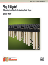 Play It Again! : 5 Beginning-Level Solos For The Developing Mallet Player.
