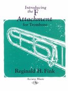 Introducing The F Attachment : For Trombone.