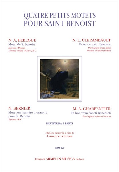 Quatre Petits Motets Pour Saint Benoist / edited by Giuseppe Schinaia.