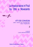 Musica Sacra In Friuli Tra Otto E Novecento, Vol. 2 / Ed. Lucia Ludovica De Nardo.