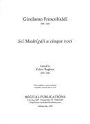Sei Madrigali A Cinque Voci / edited by Felice Boghen.