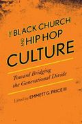 Black Church and Hip Hop Culture : Toward Bridging The Generational Divide/ Ed. Emmett G. Price III.