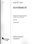 Elverskud, Op. 30 - Ballade Efter Danske Folkesagn : For Soli, Kor Og Orkester.